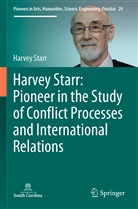 Harvey Starr - Harvey Starr: Pioneer in the Study of Conflict Processes and International Relations