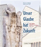 Pfarrei St Wolfgang Regensburg, Kath. Pfarramt St. Wolfgang Regensburg, Kath Pfarramt St Wolfgang Regensburg - Unser Glaube hat Zukunft