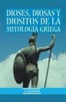 J. J. Bernier - Dioses, Diosas y Diositos de la mitolog&#237;a griega