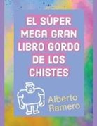 Alberto Ramero - El Super Mega Gran Libro Gordo de los chistes