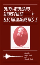 Shane R Cloude, Shane R. Cloude, Paul D Smith, Paul D. Smith - Ultra-Wideband, Short-Pulse Electromagnetics 5