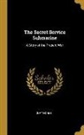 Guy Thorne - The Secret Service Submarine: A Story of the Present War
