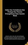W. Lehre von der Auferstehung de Haller, Adolf Von Harnack, Wilhelm Geschichtl Herrmann - Ueber Das Verhältniss Des Prologs Des Vierten Evangeliums Zum Ganzen Werk