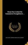 Georges-Marie Butel-Dumont, John Cary - Essai Sur l'Eétat Du Commerce d'Angleterre