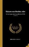 Hermann Achenbach - Skizzen Aus Norden, Oder: Erinnerungen Eines Ausruhenden. [with Plates.]