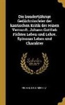 Kuno Fischer - Die Hundertjährige Gedächnissfeier Der Kantischen Kritik Der Reinen Vernunft. Johann Gottlieb Fichtes Leben Und Lehre. Spinozas Leben Und Charakter