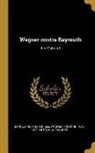 Bayreuther Festspiele, Alexander Ortony, Richard Wagner - Wagner Contra Bayreuth: Ein Mahnruf