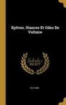 Voltaire - Epîtres, Stances Et Odes de Voltaire