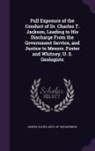 United States Dept of the Interior - Full Exposure of the Conduct of Dr. Charles T. Jackson, Leading to His Discharge From the Government Service, and Justice to Messrs. Foster and Whitne