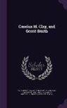 Cassius Marcellus Clay, Ya Pamphlet Collection (Library of Congr - Cassius M. Clay, and Gerrit Smith