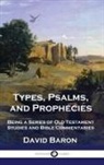 David Baron - Types, Psalms, and Prophecies