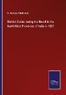 H. Dundas Robertson - District Duties during the Revolt in the North-West Provinces of India in 1857