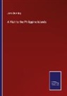 John Bowring - A Visit to the Philippine Islands