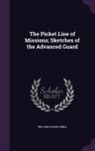William Xavier Ninde - The Picket Line of Missions; Sketches of the Advanced Guard