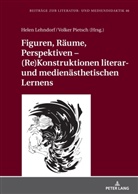 Helen Lehndorf, Irene Pieper, Volker Pietsch - Figuren, Räume, Perspektiven - (Re)Konstruktionen literar- und medienästhetischen Lernens
