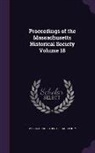 Massachusetts Historical Society - Proceedings of the Massachusetts Historical Society Volume 18