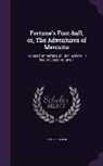 James Butler - Fortune's Foot-ball, or, The Adventures of Mercutio: Founded on Matters of Fact: a Novel in two Volumes Volume 1