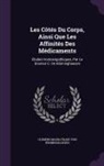 Clemens Maria Franz von Bönninghausen - Les Côtés Du Corps, Ainsi Que Les Affinités Des Médicaments: Études Homoeopathiques, Par Le Dooteur C. De Bönninghausen