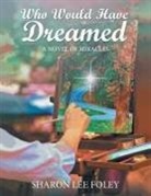Sharon Lee Foley - Who Would Have Dreamed