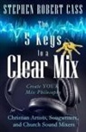 Stephen Robert Cass - The 5 Keys to a Clear Mix