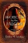Erika M Szabo - Protected By The Falcon