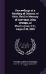 Miscellaneous Pamphlet Collection (Libra, Ya Pamphlet Collection (Library of Congr - Proceedings of a Meeting of Citizens of Ohio, Held in Memory of Governor John Brough, at Washington, D.C., August 30, 1865