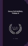 Sierra Club - Sierra Club Bulletin, Volume 4