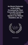 William Mason - An Heroic Postscript to the Public, Occasioned by Their Favourable Reception of a Late Heroic Epistle to Sir William Chambers, knt. &c