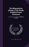 Robert Louis Stevenson - The Biographical Edition of the Works of Robert Louis Stevenson: The Amateur Emigrant. the Silverado Squatters