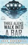 Jack Ravenhill - Three Aliens Walk Into A Bar