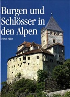 Dieter Maier - Burgen und Schlösser in den Alpen