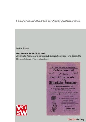 Walter Sauer - Jenseits von Soliman Afrikanische Migration und Communitybuilding in Österreich - eine Geschichte. Mit einem Beitrag von Vanessa Spanbauer