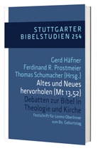 Prof Dr Ferdinand R Prostmeier, Dr Thomas Schumach, Gerd Häfner, Prof. Dr. Gerd Häfner, Ferdinand R. Prostmeier, Prof. Dr. Ferdinand R. Prostmeier... - Altes und Neues hervorholen (Mt 13,52)