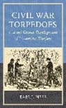 Earl J. Hess, Hess Earl J. - Civil War Torpedoes and the Global Development of Landmine Warfare