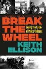 Keith Ellison - Break the Wheel