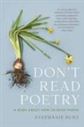 Stephanie Burt - Don''t Read Poetry