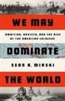 Sean Mirski, Sean A Mirski - We May Dominate the World