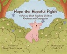 Devin Staubringer, Devin Staurbringer, Devin (Devin Staurbringer) Staurbringer, Emily N. (Emily N. B.) B., Emily Buford - Hope the Hopeful Piglet