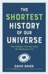 David Baker - The Shortest History of Our Universe