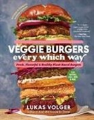 Lukas Volger - Veggie Burgers Every Which Way, Second Edition