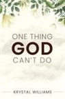 Krystal Williams - One Thing God Can't Do