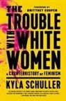 Kyla Schuller - The Trouble with White Women