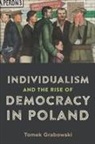 Dr Tomek Grabowski, Dr. Tomek Grabowski, Tomek Grabowski - Individualism and the Rise of Democracy in Poland