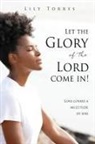 Lily Torres - Let the Glory of the Lord come in!: Love covers a multitude of sins