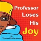 Thomas Weatherspoon - Professor Loses His Joy