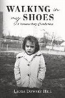 Laura Downey Hill - Walking in My Shoes: A Woman's Story of Leadership