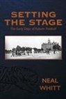 Neal Whitt - Setting the Stage: The Early Days of Auburn Football