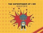 Kevin Patton Sr - The Superpower of I Am