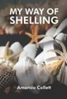 Amanda Collett - My Way of Shelling: Sea Shells