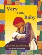 Beth Buechler - Very Little Baby: A Read-With-Your-Child Book